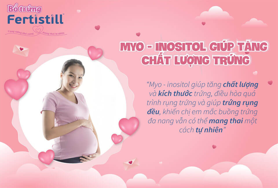 Myo-inositol trong Fertistill giúp tăng chất lượng và kích thước trứng ở phụ nữ