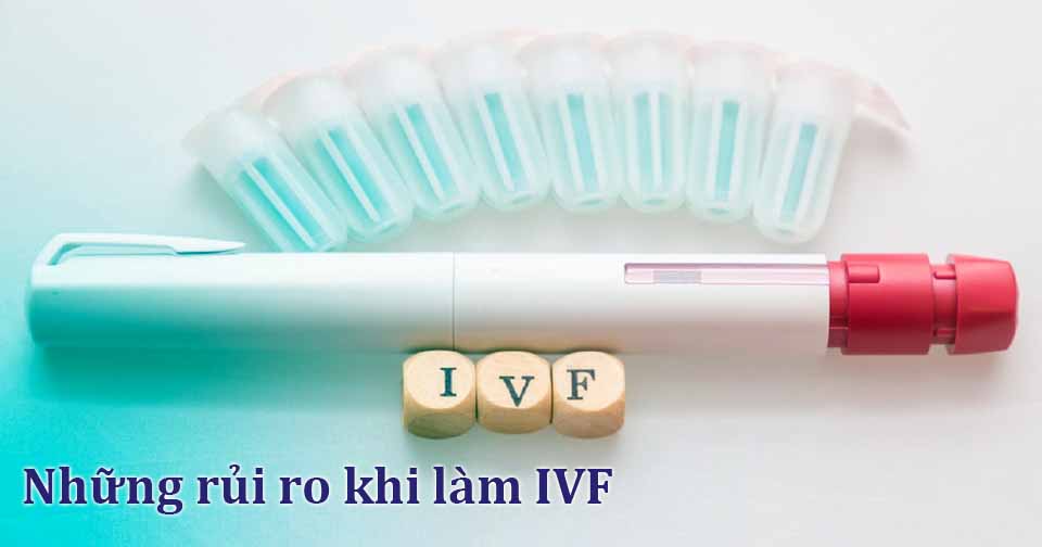 Những rủi ro khi làm IVF mà bạn cần quan tâm?